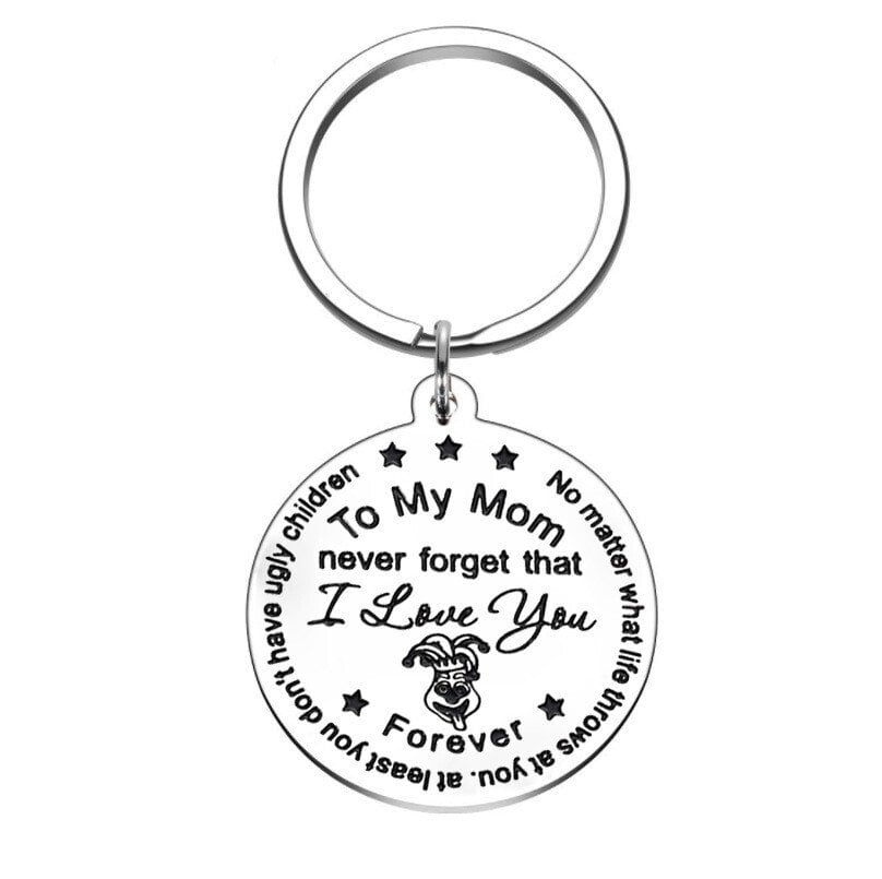 To my Mom/Dad never forget that I Love you Keychain