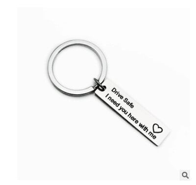"Drive Safe, I need you here with me" Keychain